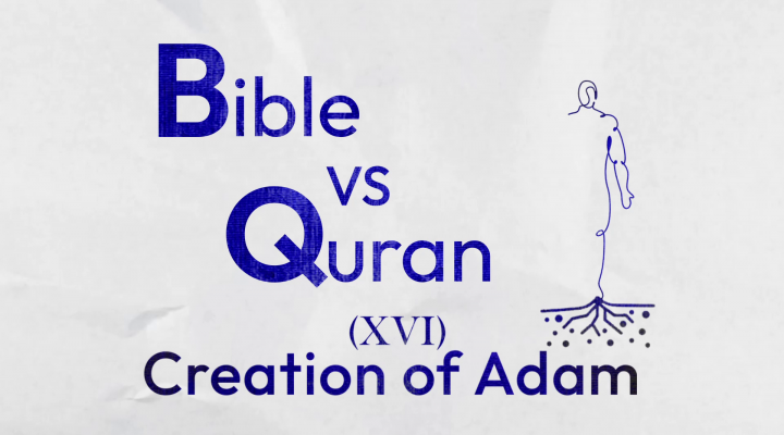 Adam and Eve’s Creation in the Quran and Bible!