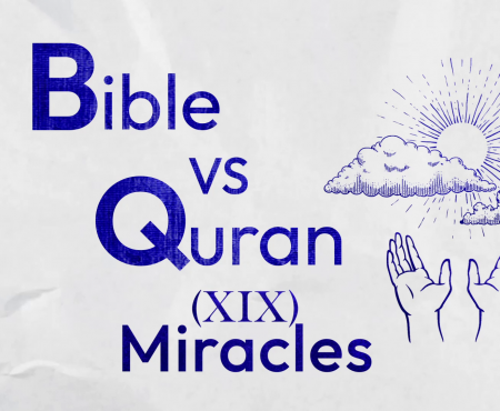 Bible VS Quran: Miracles of Prophets!