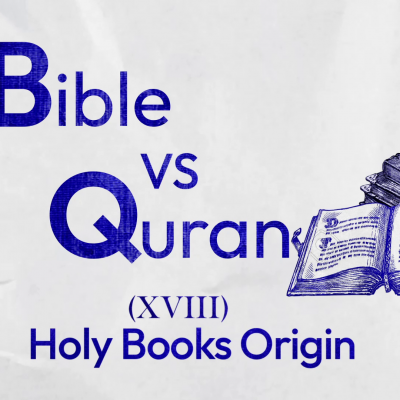Bible VS Quran: Do They Have The Same Origin?