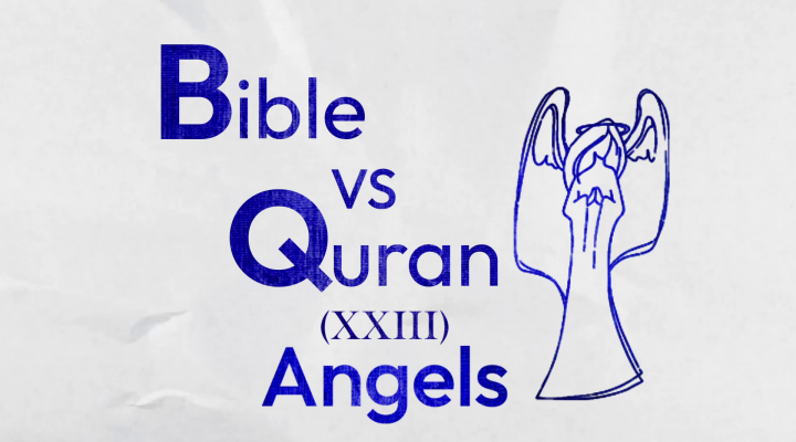 Bible VS Quran: Who are Angels?