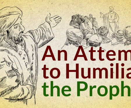 Prophet Muhammad and an Attempt to Humiliate Him!