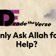 Ask Allah For Help Only!