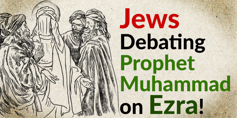 Prophet Muhammad Debates Jews on Ezra!