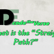 What is the “Straight Path”?