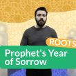 Islamic History : Prophet Muhammad & the Year of Sorrow!